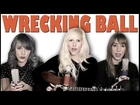 Wrecking Ball - Sarah Blackwood, Jenni and Emily (cover)