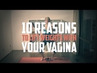 10 Reasons to Lift Weights with Your Vagina
