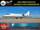 Take Reputed and Reliable Air Ambulance in Chennai and Jamshedpur by King