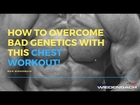 How to Overcome Bad Genetics with this Chest Workout! ll Bad Muscle-Building Genetics?