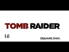Tomb Raider Walkthrough w/ Sagura091 Part 16 |Poor Grim|