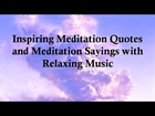 Inspiring Meditation Quotes and Meditation Sayings with Relaxing Music