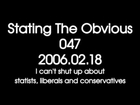 Stating The Obvious #047 - I can't shut up about statists, liberals and conservatives.